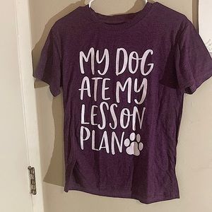 Purple tee shirt that says “MY DOG ATE MY LESSON PLAN”